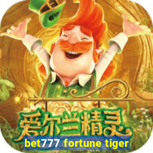 bet777 fortune tiger