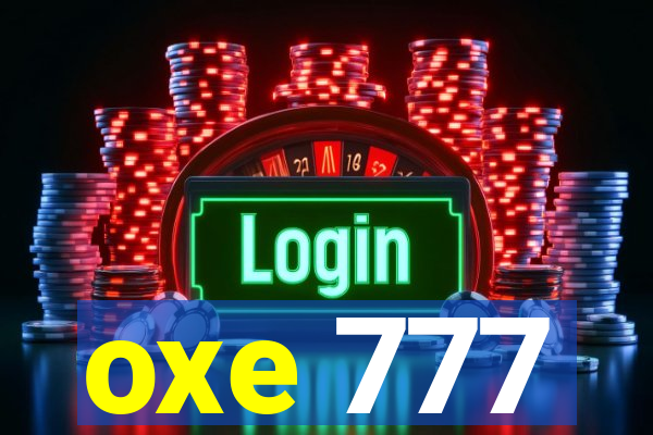 oxe 777