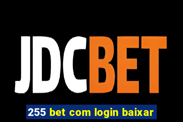 255 bet com login baixar