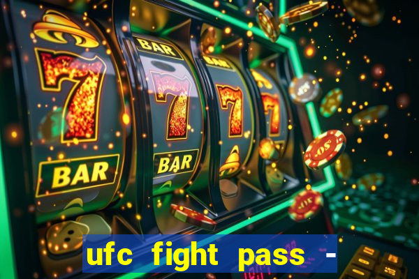 ufc fight pass - tv ao vivo