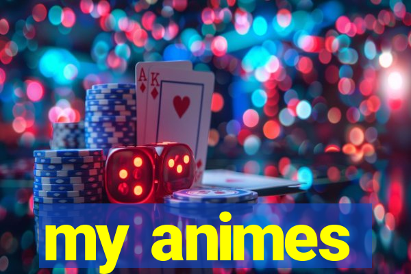 my animes