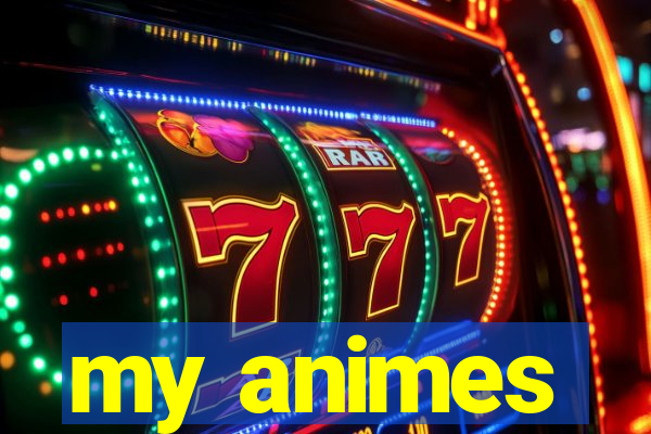 my animes