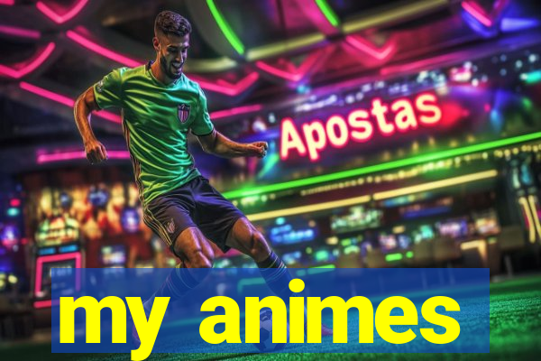 my animes