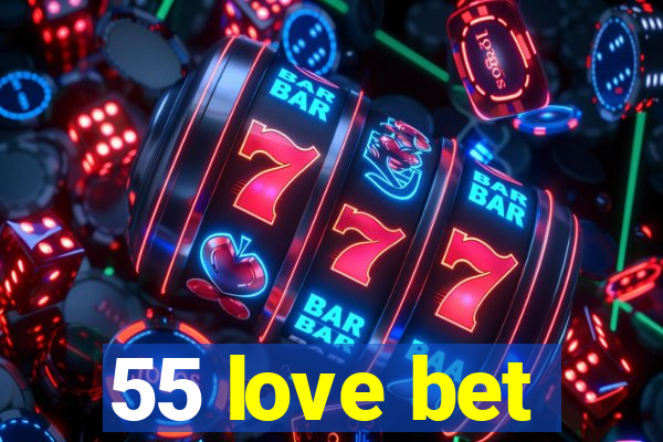 55 love bet