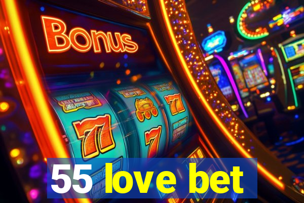 55 love bet