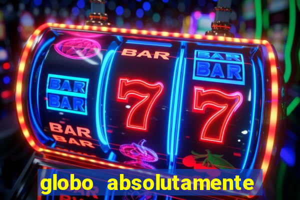 globo absolutamente sobretudo 2019