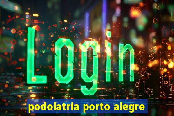 podolatria porto alegre