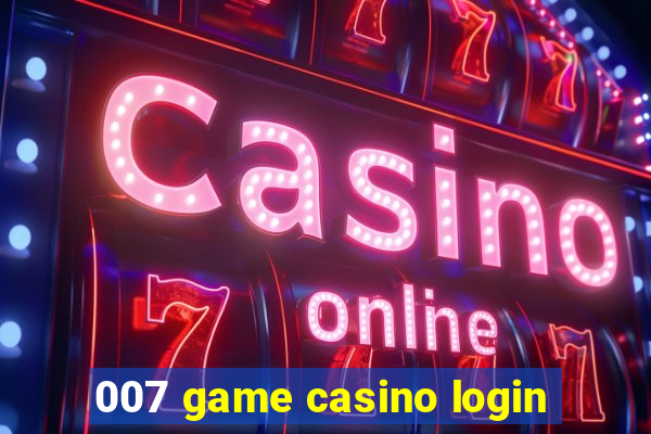 007 game casino login