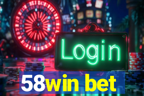 58win bet