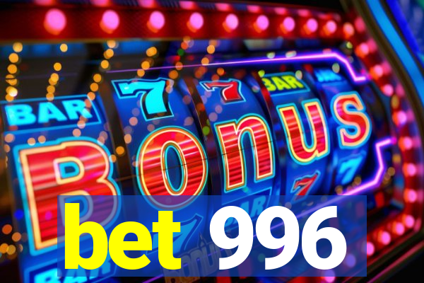 bet 996