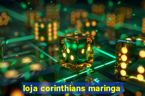 loja corinthians maringa