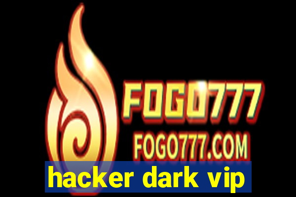 hacker dark vip