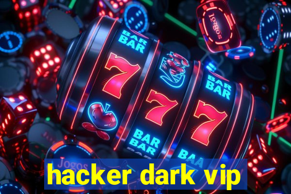 hacker dark vip