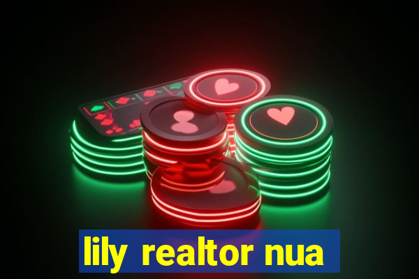 lily realtor nua