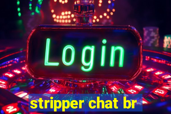 stripper chat br