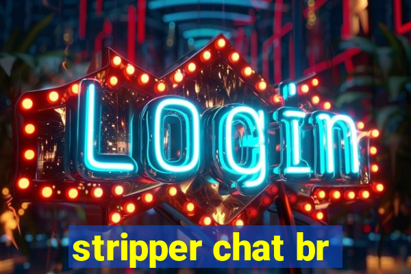 stripper chat br