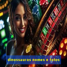 dinossauros nomes e fotos