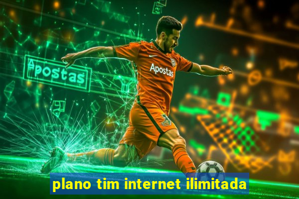 plano tim internet ilimitada