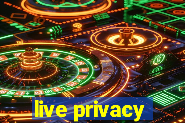 live privacy