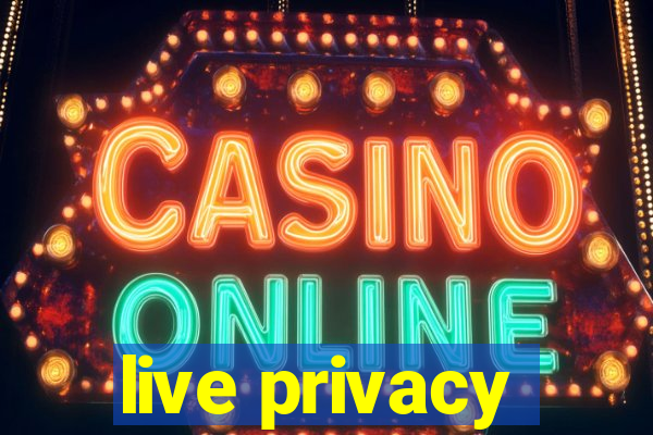live privacy