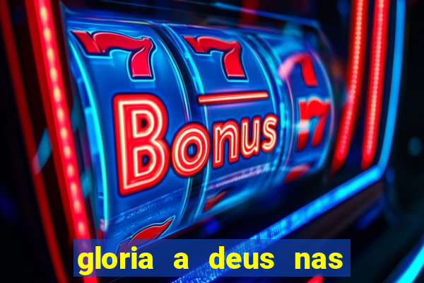 gloria a deus nas alturas cifra