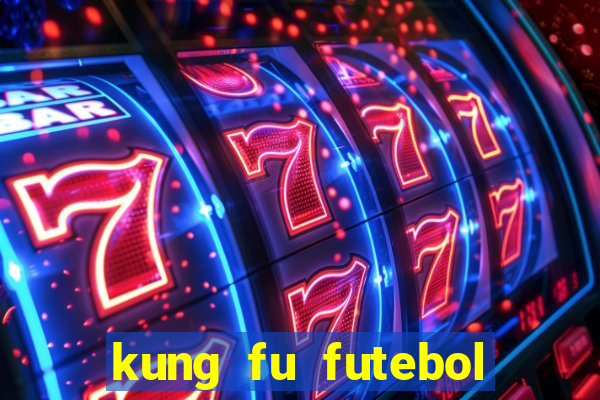 kung fu futebol clube online dublado