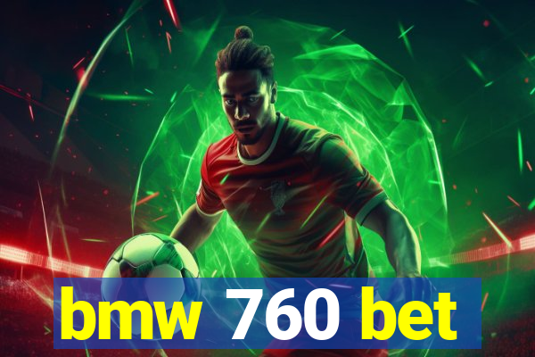 bmw 760 bet