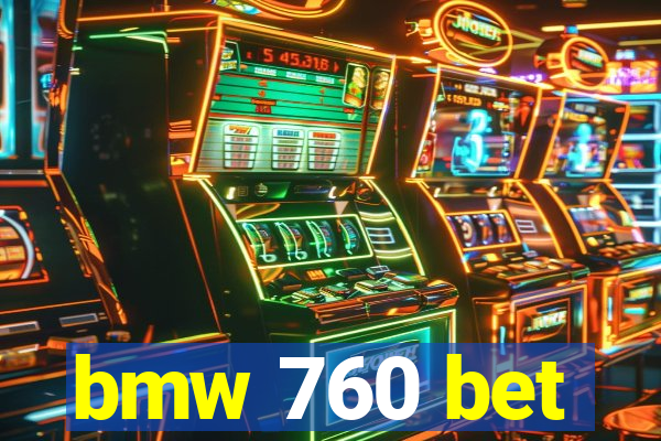 bmw 760 bet