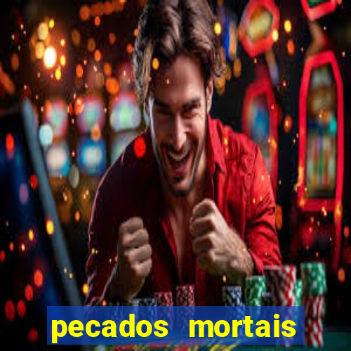 pecados mortais para confessar