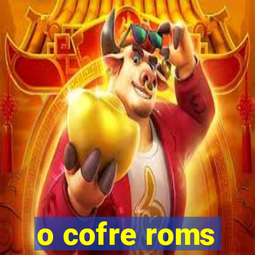 o cofre roms