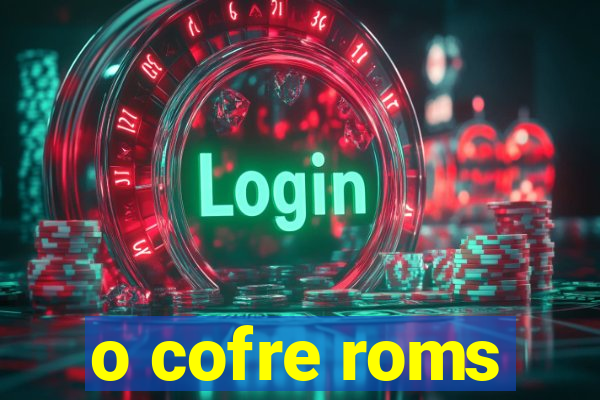 o cofre roms