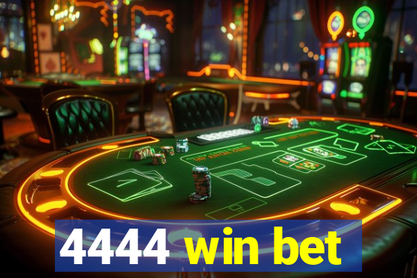 4444 win bet