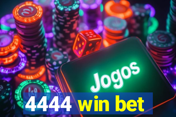 4444 win bet