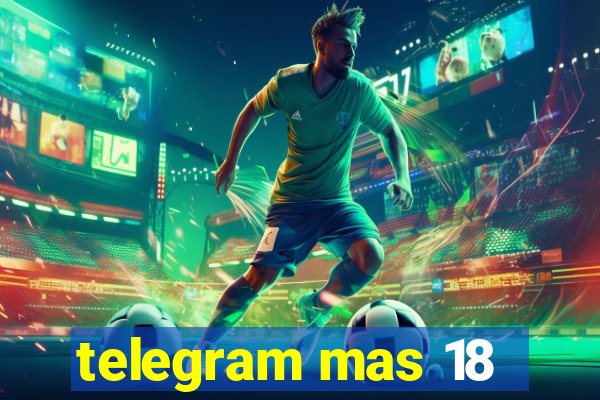 telegram mas 18