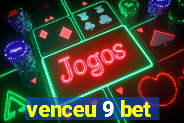 venceu 9 bet