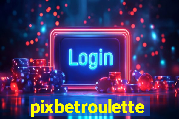 pixbetroulette