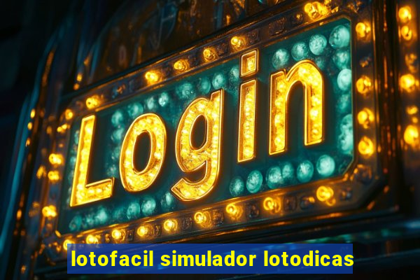 lotofacil simulador lotodicas