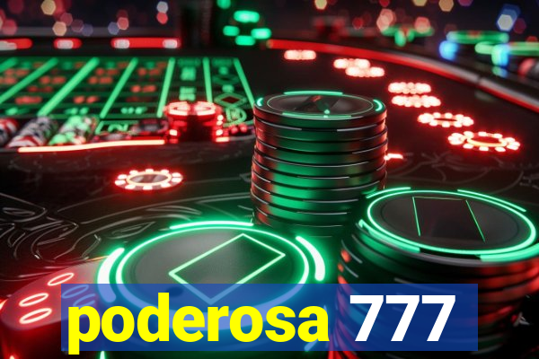 poderosa 777