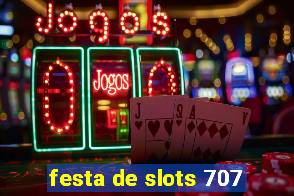 festa de slots 707
