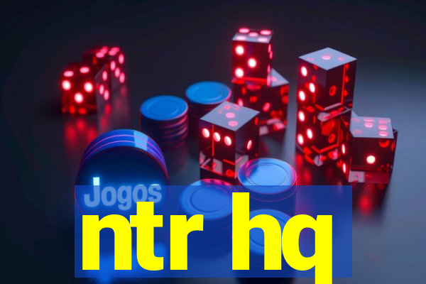 ntr hq
