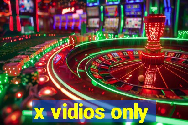 x vidios only