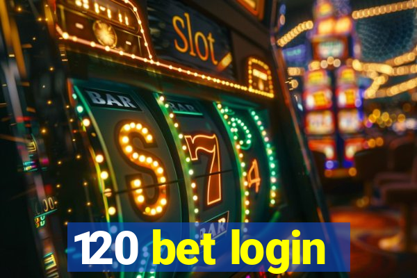 120 bet login
