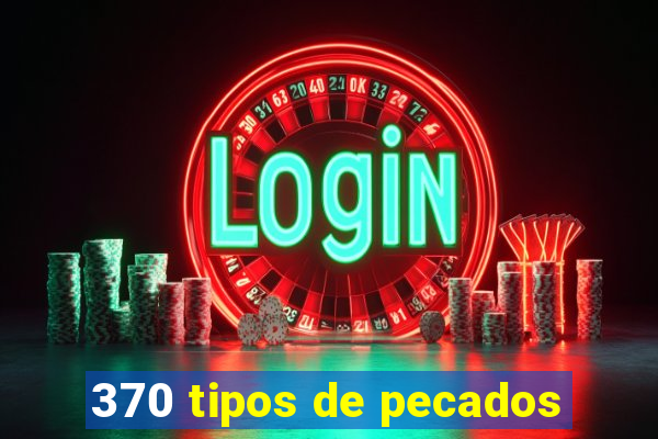 370 tipos de pecados