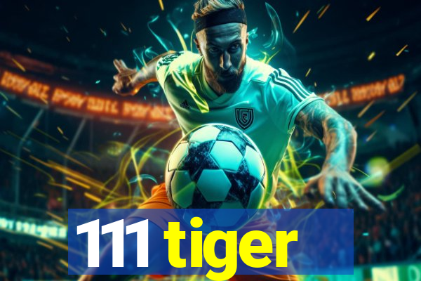 111 tiger