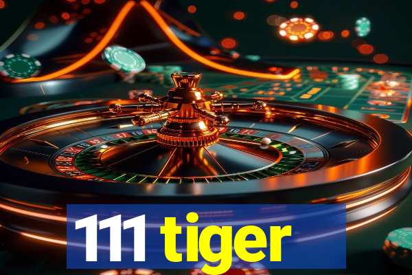 111 tiger