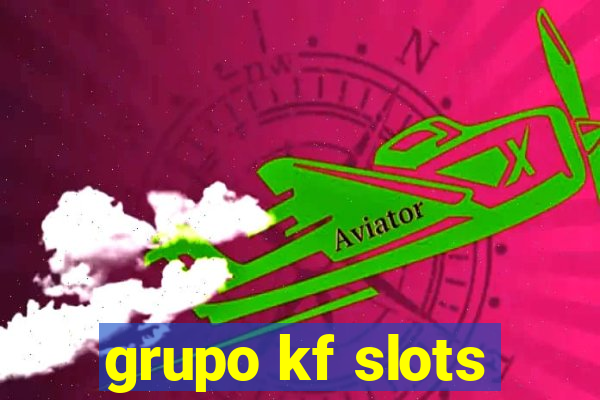 grupo kf slots