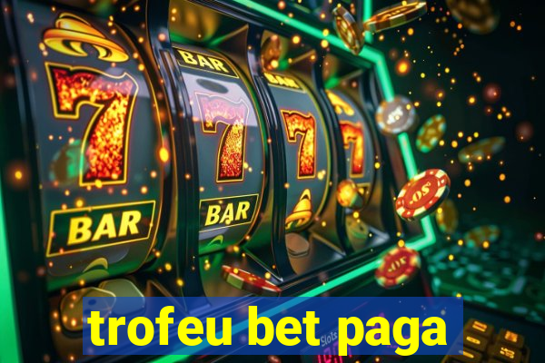 trofeu bet paga
