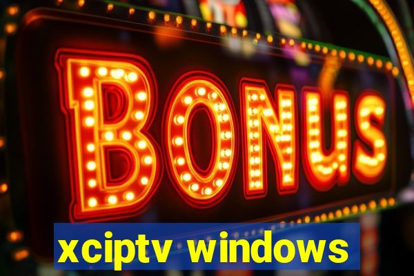 xciptv windows