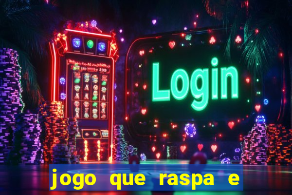 jogo que raspa e ganha dinheiro