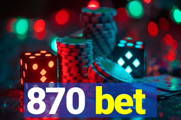 870 bet